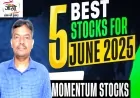जून 2025 में निवेश के लिए सर्वश्रेष्ठ शेयर: विशेषज्ञों की राय और कारण
