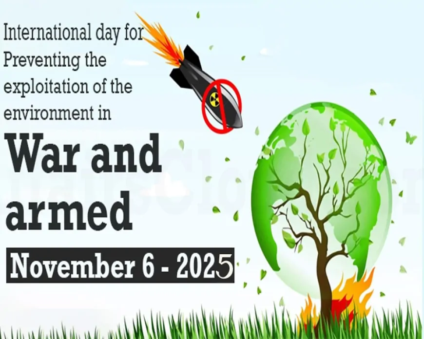 अगर धरती नहीं बचेगी, तो कौन जीतेगा युद्ध? | 6 नवंबरअंतरराष्ट्रीय दिवस